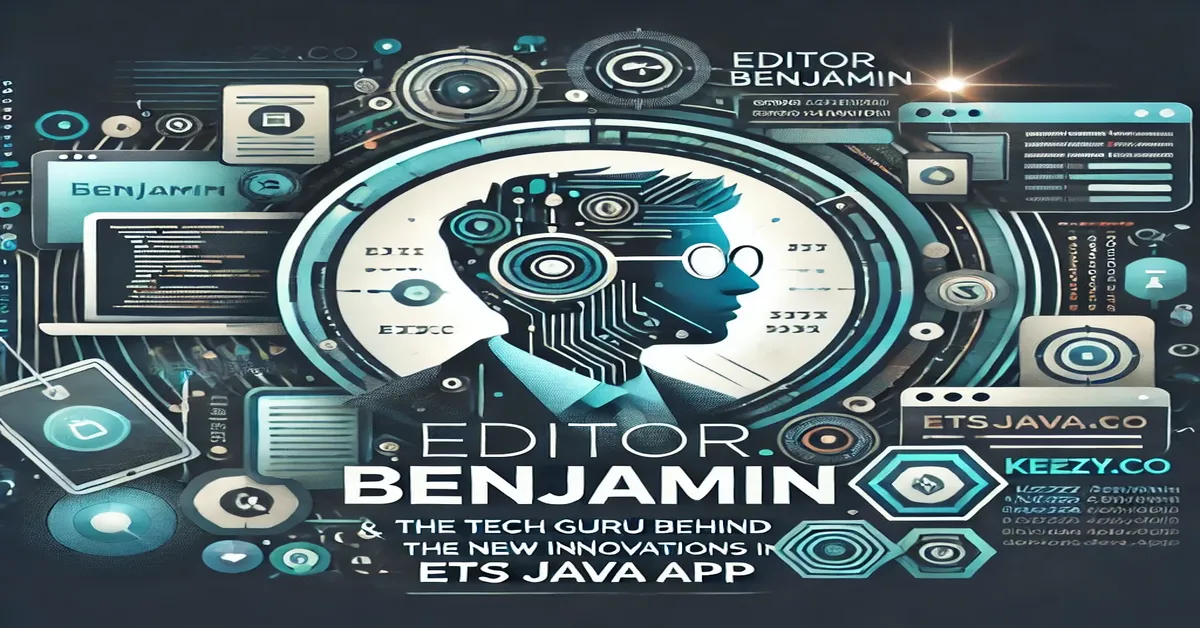 Editor Benjamin: The Tech Guru Behind Keezy.co and the New Innovations in ETSJavaApp